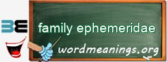 WordMeaning blackboard for family ephemeridae